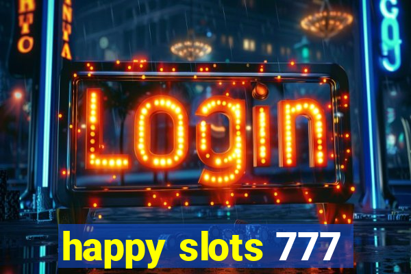 happy slots 777